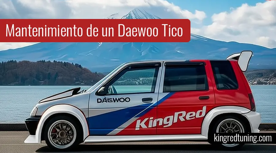 Mantenimiento del Daewoo Tico: Tips y cuidados esenciales